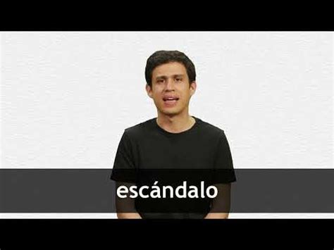 es candal|English translation of 'el escándalo' .